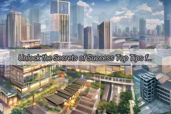 Unlock the Secrets of Success Top Tips for Navigating the Thrilling Guangzhou New Year Celebration